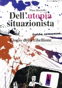 Dell’utopia situazionista elogio della ribellione