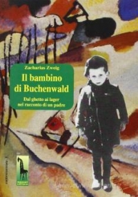 Il bambino di Buchenwald dal ghetto ai lager nel racconto di un padre