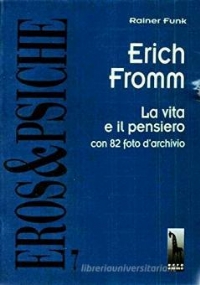 Erich Fromm la vita e il pensiero