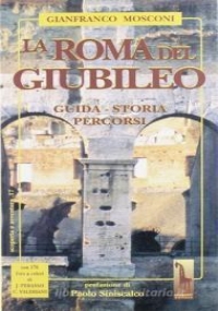 La Roma del giubileo. Guida, storia, percorsi