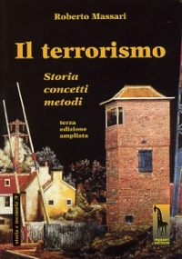 Il terrorismo storia, concetti, metodi