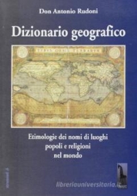 Dizionario geografico etimologie dei nomi di luoghi, popoli e religioni nel mondo