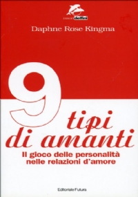 Nove tipi di amanti. Il gioco delle personalità nelle relazioni d’amore