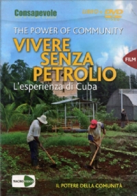 The power of community. Vivere senza petrolio. L’esperienza di Cuba. DVD. Con libro