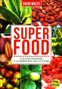 Super food. L’alimentazione è la medicina del futuro