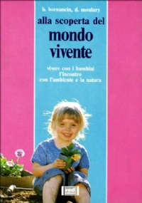 Il mondo vivente. Vivere con i bambini. L’incontro con l’ambiente e la natura