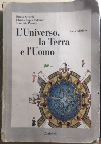 L’universo, la terra e l’uomo. Per le Scuole superiori