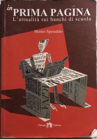 In prima pagina. L’attualità sui banchi di scuola. Per le Scuole superiori