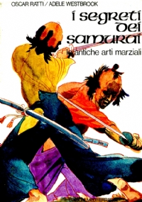 I segreti dei samurai. Le antiche arti marziali di 