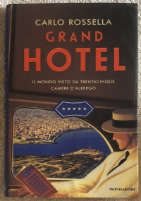 Grand Hotel. Il mondo visto da trentacinque camere d’albergo