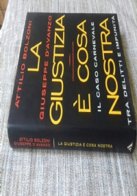 LA GIUSTIZIA E COSA NOSTRA IL CASO CARNEVALE TRA DELITTI E IMPUNITA di ATTILIO BOLZONI - GIUSEPPE DAVANZO