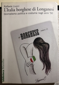 L’Italia borghese di Longanesi giornalismo politica e costume negli anni ’50