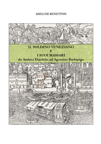 Il soldino veneziano e i suoi massari - da Andrea Dandolo ad Agostino Barbarigo