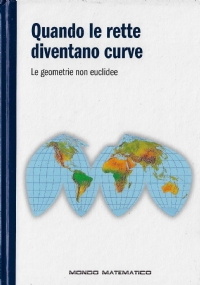 Quando le rette diventano curve. Le geometrie non euclidee