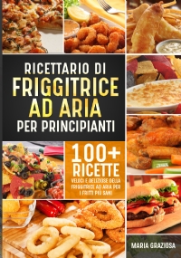 Ricettario di friggitrice ad aria per principianti