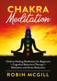 Chakra Meditation. Chakras Healing Meditation for Beginners + Cognitive Behavioral Therapy + Relaxation and Stress Reduction