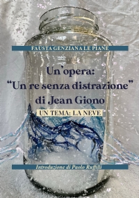 Un’opera: “Un re senza distrazione di Jean Giono. Un tema: la neve