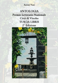 Antologia Premio Letterario Nazionale Città di Viterbo TUSCIA LIBRIS 2021 - 2° edizione