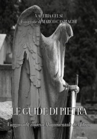 Le guide di pietra. Viaggio al Cimitero Monumentale di Milano