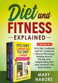 Diet and Fitness Explained (2 Books in 1)