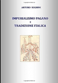 IMPERIALISMO PAGANO e TRADIZIONE ITALICA