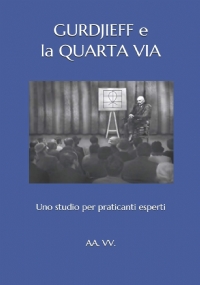 Gurdjieff E La Quarta Via: Uno Studio Per Praticanti Esperti