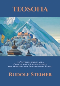 Teosofia Un’Introduzione Alla Conoscenza Supersensibile Del Mondo e Del Destino Dell’Uomo