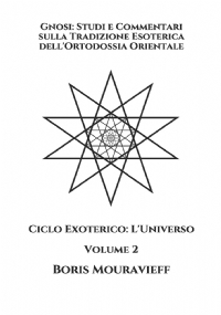 Gnosi: Studi e Commentari sulla Tradizione Esoterica dell’Ortodossia Orientale: Ciclo Exoterico: L’Universo | Volume 2