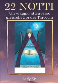 22 Notti: Un Viaggio attraverso gli Archetipi dei Tarocchi con illustrazioni del maestro Osvaldo Menegazzi – per gentile concessione de Il Meneghello Edizioni