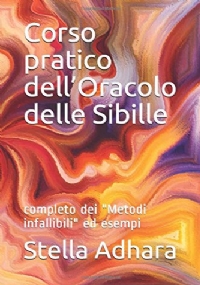 Corso Pratico Dell’Oracolo Delle Sibille Completo Dei Metodi Infallibili Ed Esempi