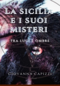 La Sicilia e I Suoi Misteri Tra Luci e Ombre