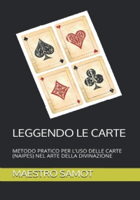 Leggendo le Carte Metodo Pratico per l’uso Delle Carte (naipes) Nel Arte Della Divinazione