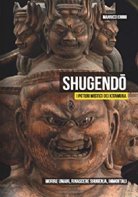 SHUGENDŌ. I poteri mistici dei Kitamura: Morire umani, rinascere shugenja, immortali.