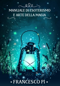 Manuale di esoterismo e arte della magia