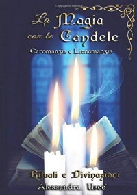 Le Candele Rituali e Divinazioni: Ceromanzia e Licnomanzia