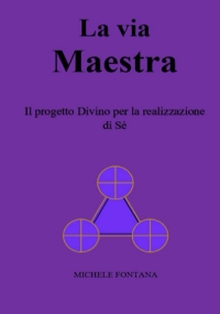 La Via Maestra Il Progetto Divino per la Realizzazione Di Sé