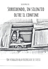 Sorridendo, in Silenzio Oltre il Confine Un Viaggio Alla Ricerca Di Se Stessi