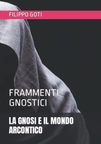 La Gnosi E Il Mondo Arcontico Frammenti Gnostici