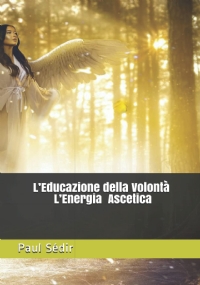 L’Educazione della Volontà L’Energia Ascetica