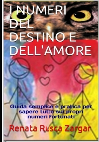 I NUMERI DEL DESTINO E DELL’AMORE: Guida semplice e pratica per sapere tutto sui propri numeri fortunati