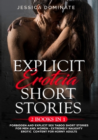 Explicit Erotcia Short Stories (2 Books in 1). Forbidden and Explicit Sex Taboo Short Stories for Men and Women - Extremely Naughty Erotic Content for Horny Adults