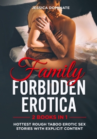 Family Forbidden Erotica (2 Books in 1). Hottest Rough Taboo Erotic Sex Stories with Explicit Content