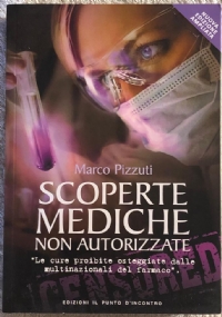 Scoperte mediche non autorizzate. Le cure proibite osteggiate dalle multinazionali del farmaco