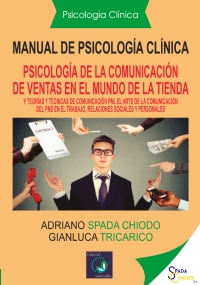 Manual de Psicología Clínica Español y teorías y técnicas de comunicación: el Arte de la comunicación de la PNL, en el trabajo, relaciones sociales y personales