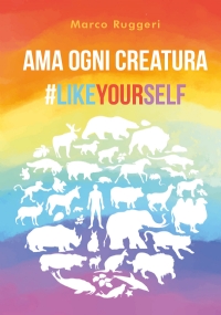 Ama ogni creatura #LikeYourself