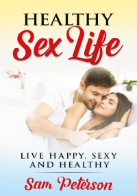 Healthy sex life Live Happy, Sexy and Healthy