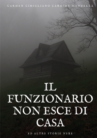 Il Funzionario non esce di casa ed altre storie nere