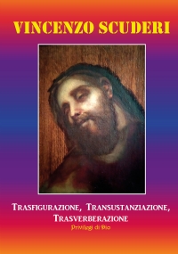 Trasfigurazione, transustanziazione, transverberazione, privilegi di Dio