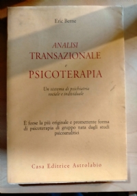 ANALISI TRANSAZIONALE E PSICOTERAPIA. Un sistema di psichiatria sociale e individuale di 