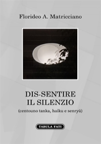 Dis-sentire il silenzio (centouno tanka, haiku e senryu)